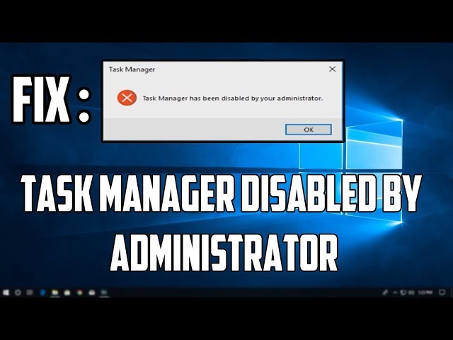 How To Fix "Task Manager has been disabled by your administrator"