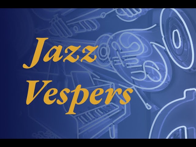 Jazz Vespers Worship Service - 3/24/22
