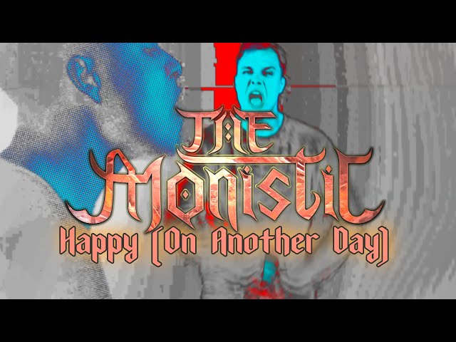 The Monistic - Happy (On Another Day) (Official Video)