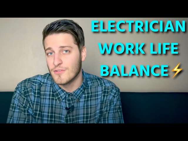 Electrician Work Life Balance - All Work No Play?