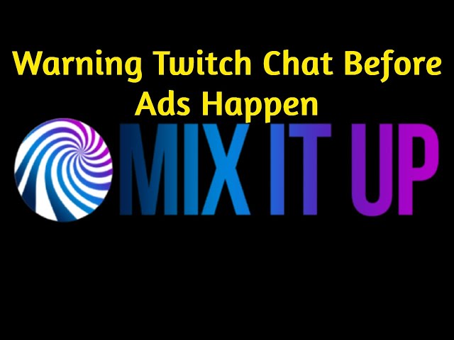 Mix It Up - How to Automatically Warn Twitch Chat About Ads