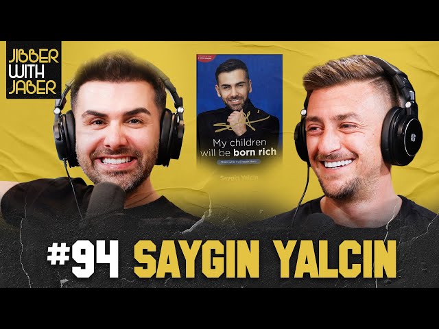 Saygin Yalcin | 4 Steps to becoming a Billionaire | EP 94 Jibber with Jaber