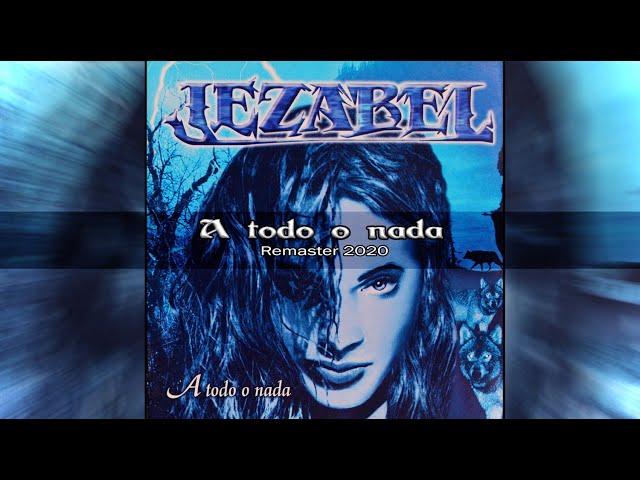 A TODO O NADA - JEZABEL - Remaster 2020 - LYRIC VIDEO