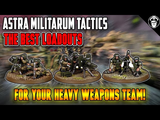 The BEST Loadouts for your Heavy Weapon Teams | 10th Edition | Astra Militarum Tactics