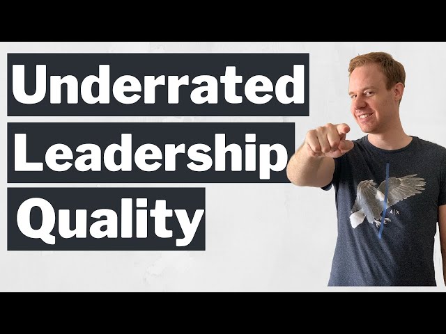 The Most Underrated Leadership Quality