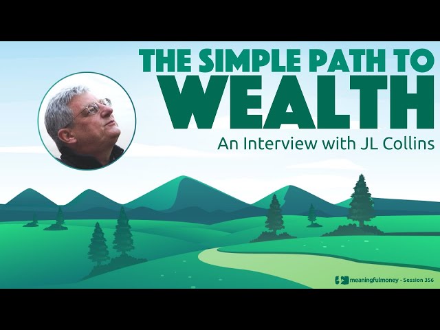 The Simple Path To Wealth - An Interview with JL Collins