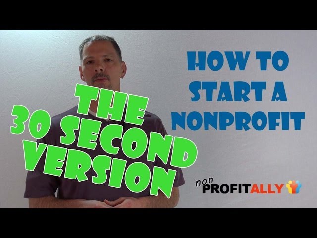 How to Start a Nonprofit (the 30 second version)