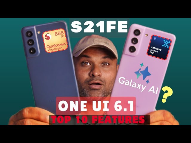 Samsung s21fe FE One Ui 6.1 Ai Update TOP 10 Features