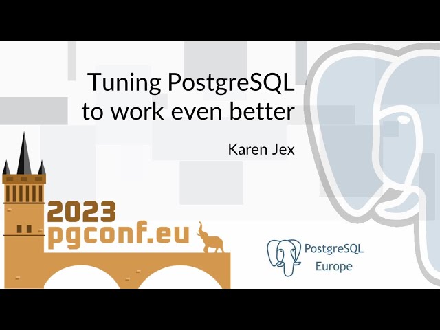 Karen Jex: Tuning PostgreSQL to work even better (PGConf.EU 2023)