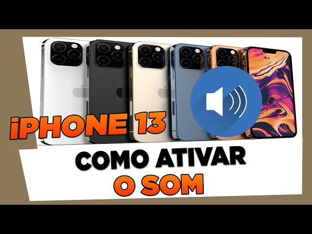 iPhone Sem SOM : Como Ativar o SOM Do iPhone 13, 13 Mini, 13 Pro, 13 Pro Max