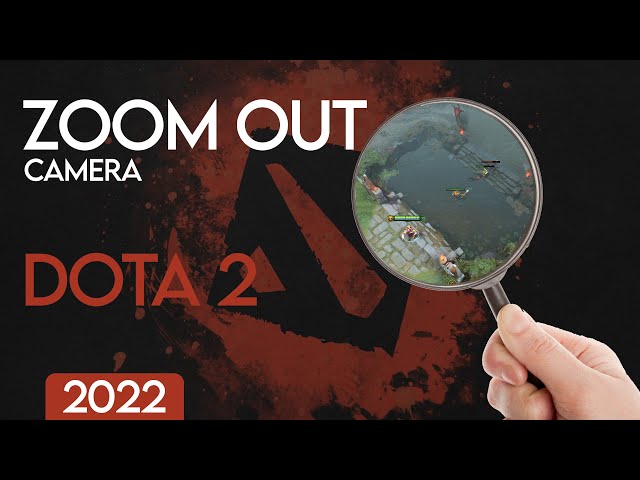 Dota2 Camera Zoom Out