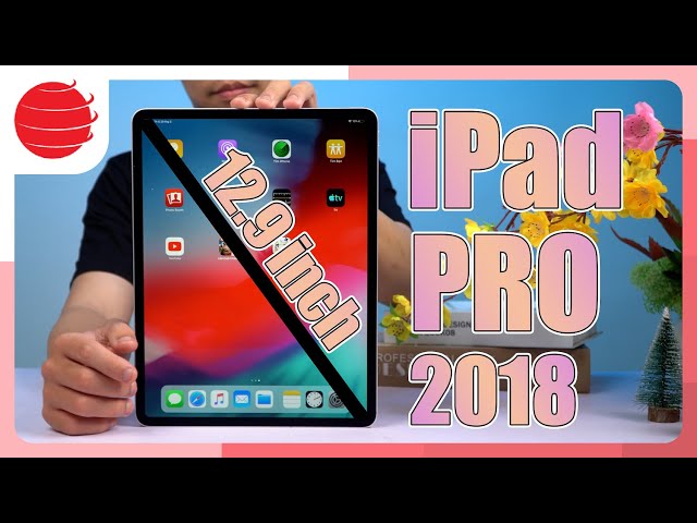 Đánh giá iPad Pro 12 9 2018 trong năm 2024 !!