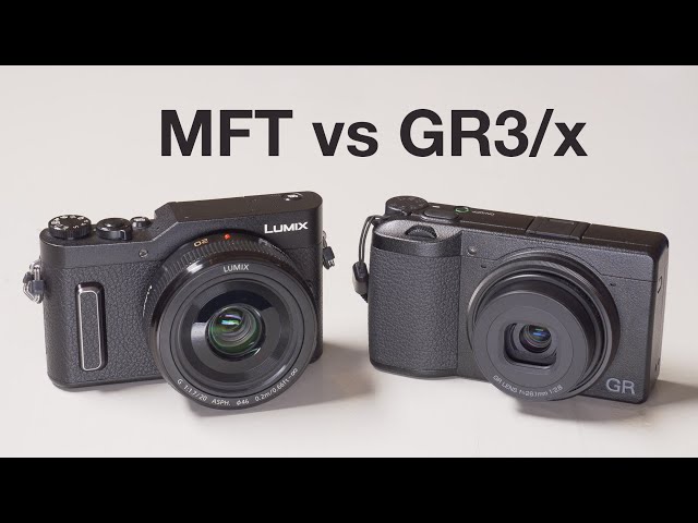 Ricoh GR3/x vs MFT –Which is the BEST for You?