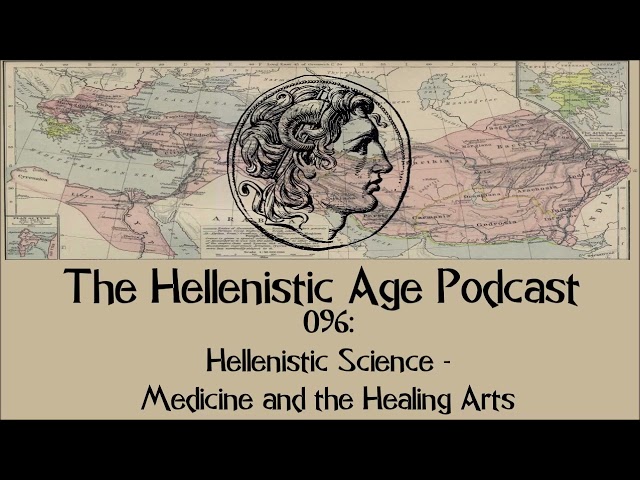 096: Hellenistic Science - Medicine and the Healing Arts