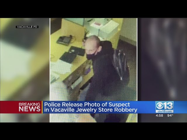 Police Release Photo Of Suspect In Vacaville Jewelry Store Robbery