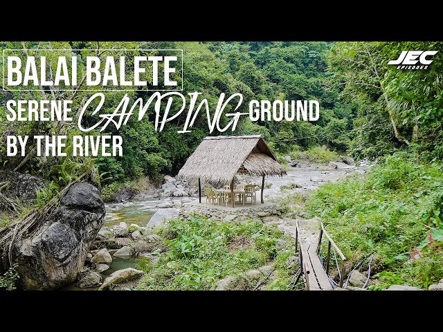 The Balai Balete - A family campsite by the river of Tanay "indeed a happy place" - Jec Episodes