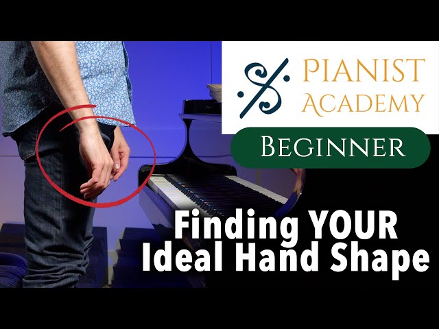 Finding YOUR Ideal Hand Shape | Beginner Lesson | Pianist Academy