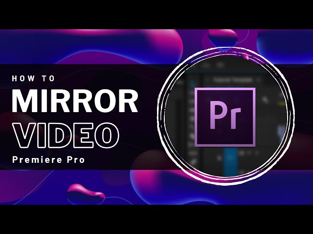 Premiere Pro - How To Mirror Video