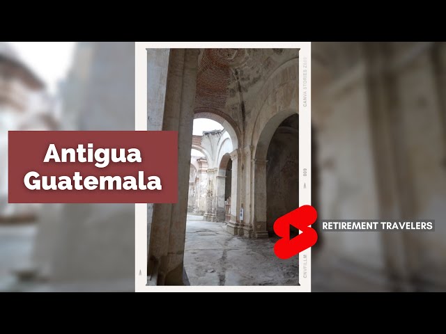 ANTIGUA GUATEMALA Quick Tour | Retirement Travel #SHORTS