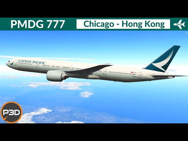 [P3D v5.2] PMDG 777-300ER Cathay Pacific | Chicago to Hong Kong | Full flight
