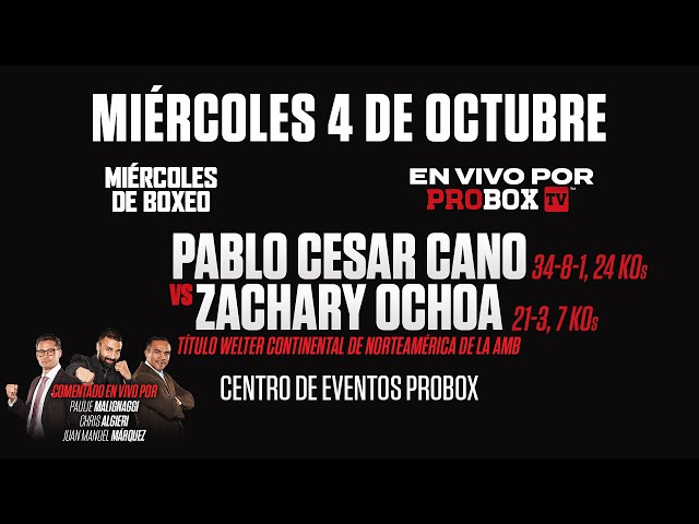 En Vivo por ProBox Tv Pablo Cesar Cano VS Zachary Ochoa