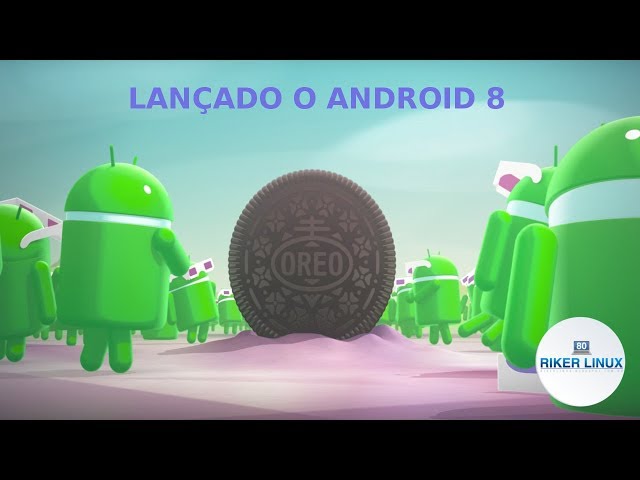 Android 8 OREO foi lançado!