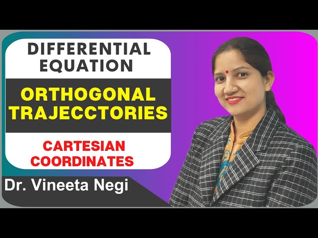 Orthogonal Trajectories : Differential Equations | Cartesian Coordinates