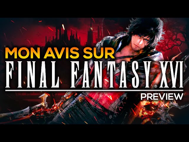 FINAL FANTASY 16, C'EST BIEN ? | Final Fantasy XVI - GAMEPLAY FR
