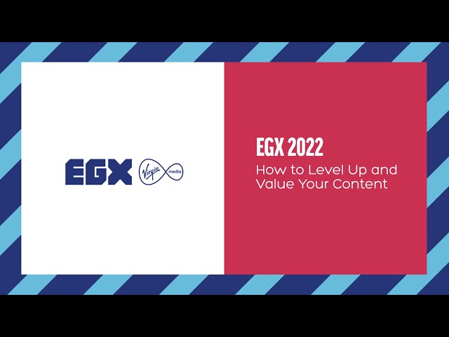 EGX 2022 | How to Level Up and Value Your Content