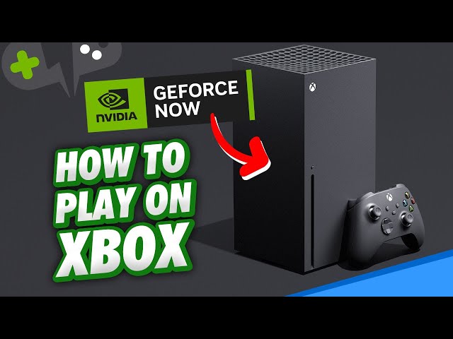 How to PLAY GeForce NOW on XBOX