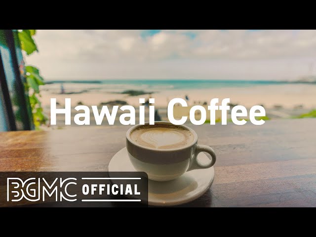 Hawaii Coffee: Nice and Smooth Beach Vibe - Hawaiian Cafe Ambience for Relaxing and Nap