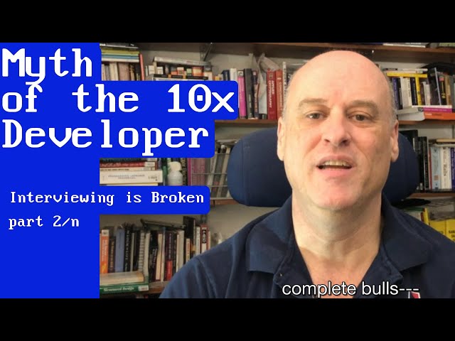 Myth of the 10x Developer: Technical Interviews are Broken, (part 2 of n)