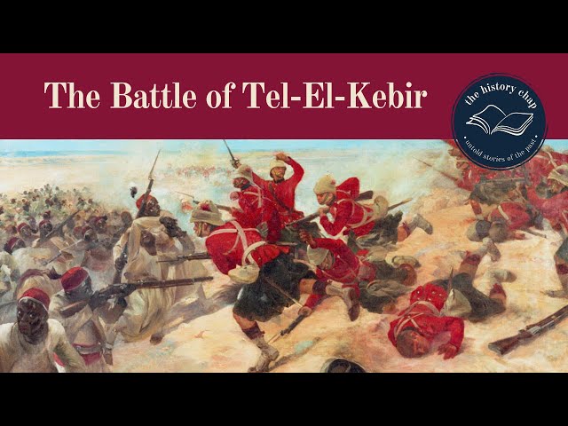 Battle of Tel El Kebir | The Anglo-Egyptian War 1882