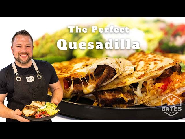 The Perfect Quesadilla | Steak or Chicken