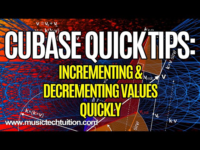 Cubase Quick Tips: Incrementing and Decrementing Values Quickly