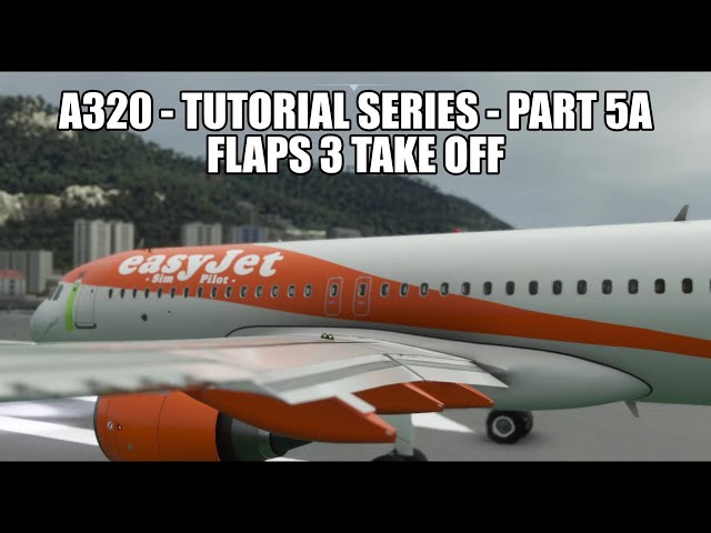 MSFS 2020 A320 - How to Perform a Config (Flaps) 3 Take-Off | Tutorial Series Part 5a
