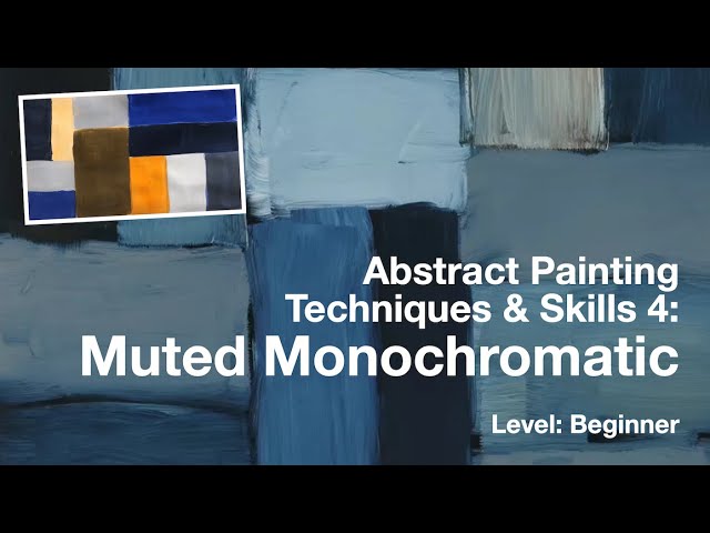 Abstract Painting Techniques 4: Muted Monochromatic