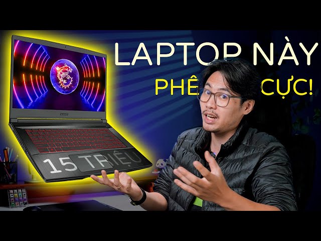 Laptop Gaming HƠN 15 Triệu Bây Giờ NGON RA PHẾT!