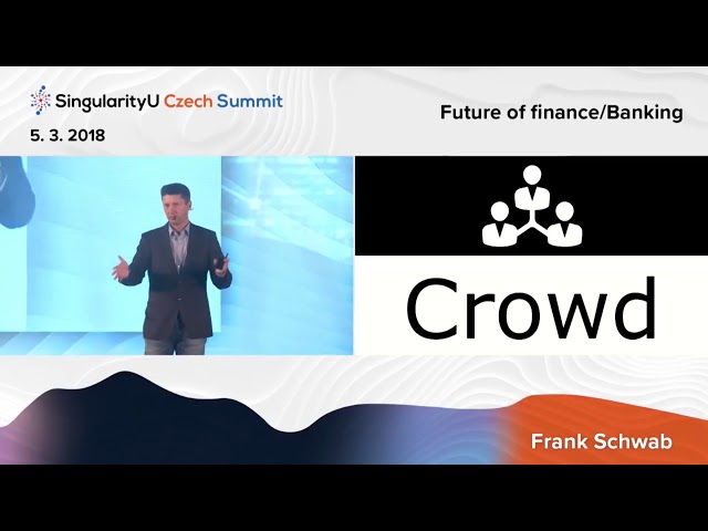 Future of Finance I Frank Schwab I Future of Banking I SingularityU Czech Summit 2018