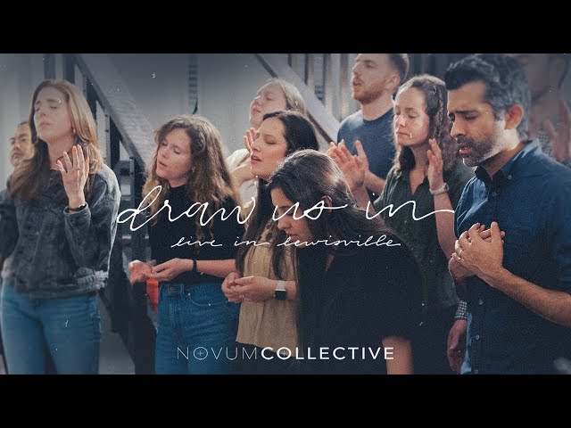 Draw Us In ft. Eric Wilkes (Live) - NOVUM COLLECTIVE