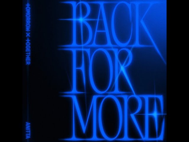 TXT X Anitta - Back for More (Extended Version)