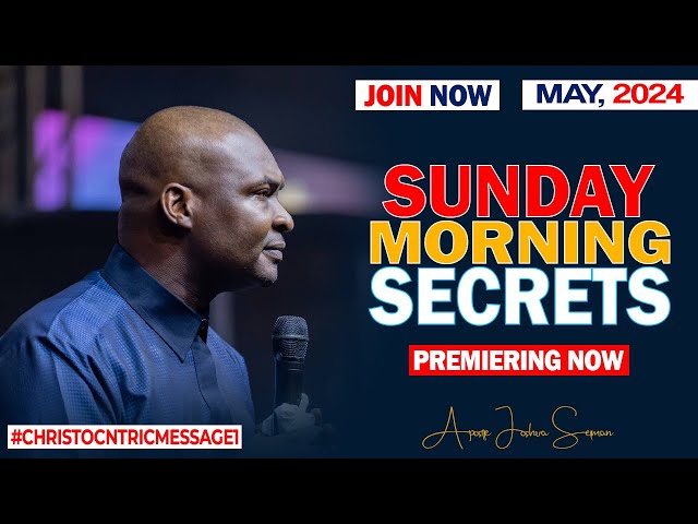 SUNDAY SECRETS, 26TH MAY 2024 - Apostle Joshua Selman Koinonia Morning Service