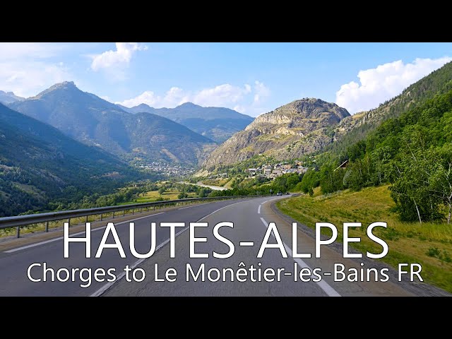 4K France Scenic Drive | Chorges - Briançon - Le Monetier-les-Bains, Hautes-Alpes