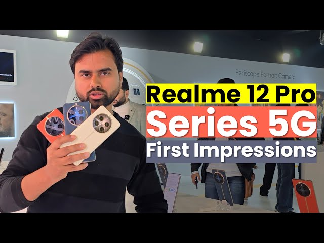 Realme 12 Pro Series 5G First Impressions | Price, Features, Camera, Review