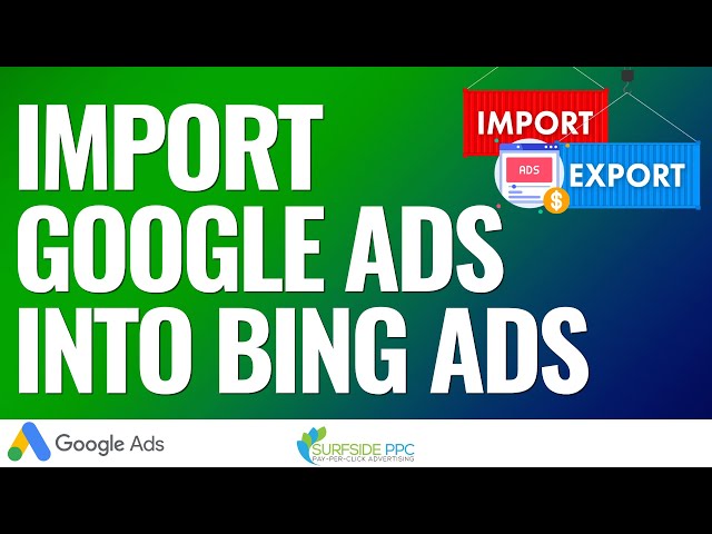 Import Google Ads Campaigns Into Bing Ads AKA Microsoft Advertising
