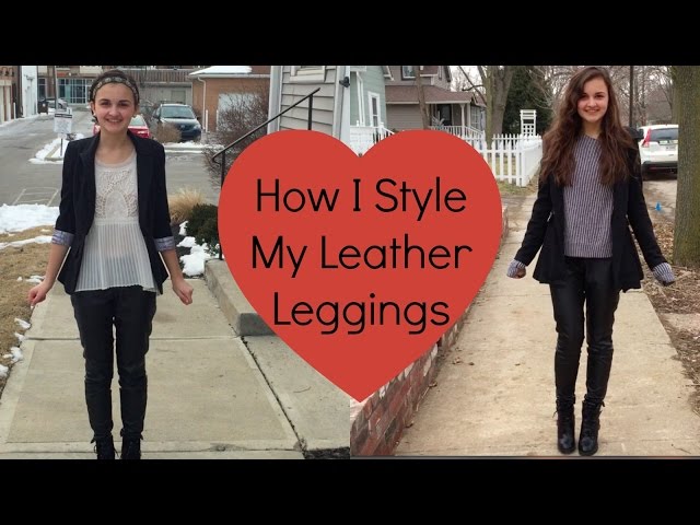 How I Style My Leather Leggings!