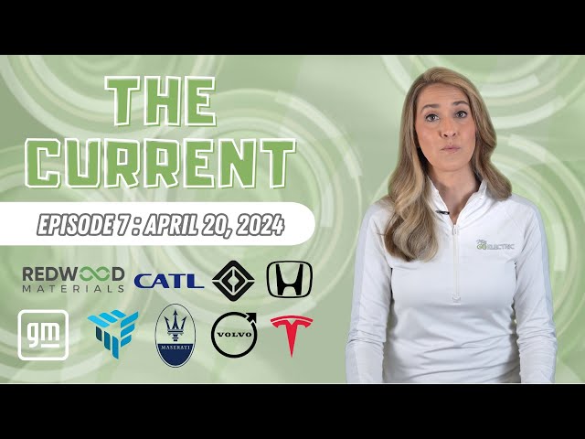The Current : Weekly EV News Ep#7 April 20, 2024