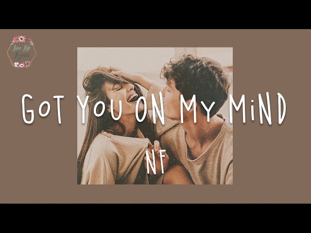 NF - Got You On My Mind (Lyric Video) @LoveLifeLyrics