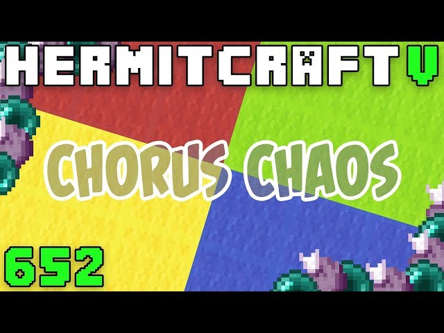 Hermitcraft V 652 Chorus Chaos (4 Player Game)