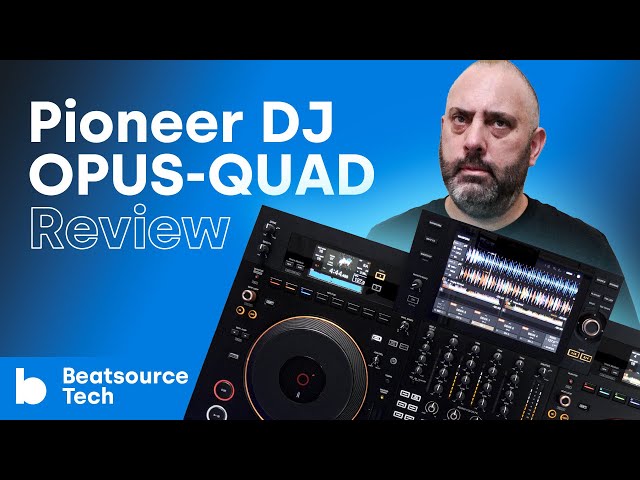 Pioneer DJ OPUS-QUAD Review: You Fancy, Huh? | Beatsource Tech